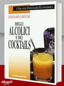Dizionario Larousse degli alcolici e dei cocktails